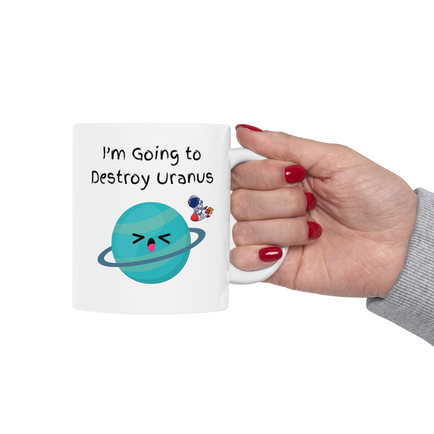 I'm Going to Destroy Uranus Coffee Mug, Uranus Mug, Cute Uranus Planet Mug, Funny Mug from Uranus, Drink from Uranus, Uranus Ceramic Mug,