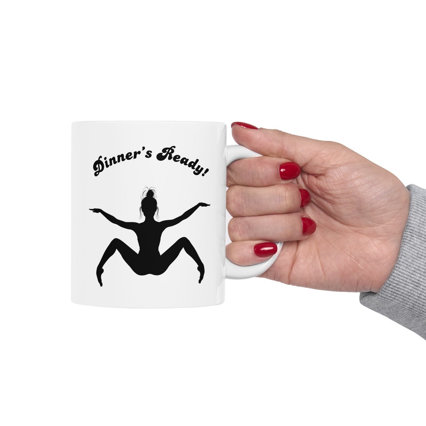 Dinners Ready Sexy Ladies Coffee Mug. Naughty Coffee Mug for women. Racy Girls Teacup is a Perfect Gift for Girlfriend or Wife.