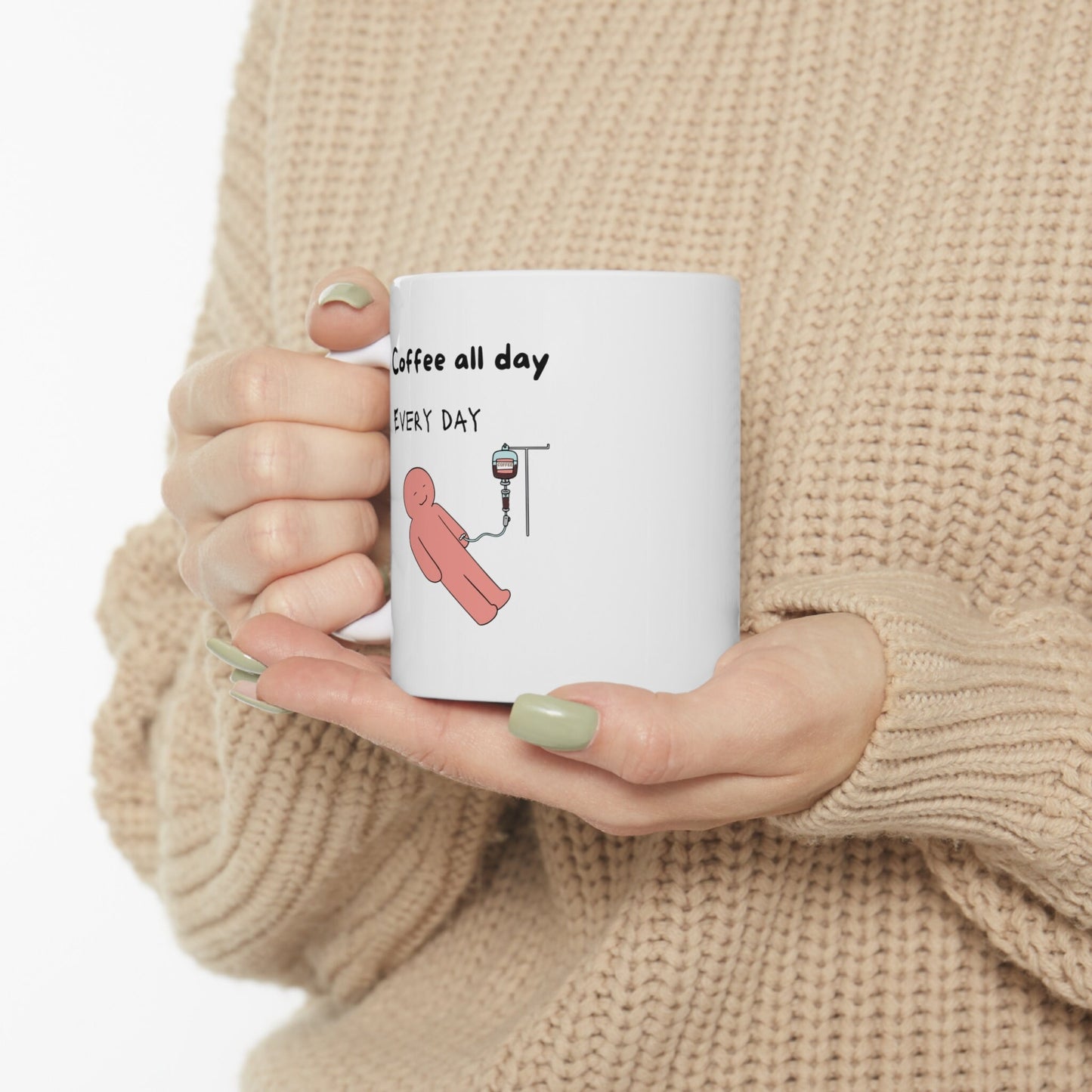 Coffee IV Mug, coffee addict mug, Coffee gift mug, Coffee Mug, Coffee all day everyday mug, Coffee lovers mug, 11 oz Coffee cup