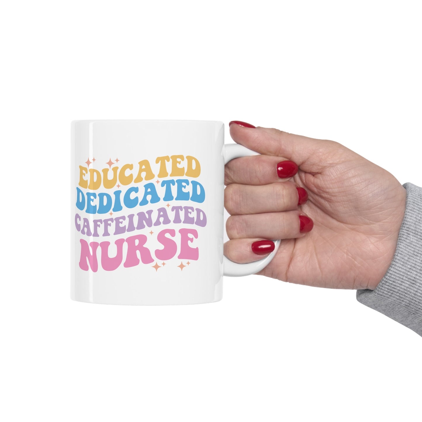 Educated Dedicated Caffeinated Nurse Mug, Awesome gift Mug for nurses, gift Mug for a special loving nurse, Thank you gift Mug for nurses