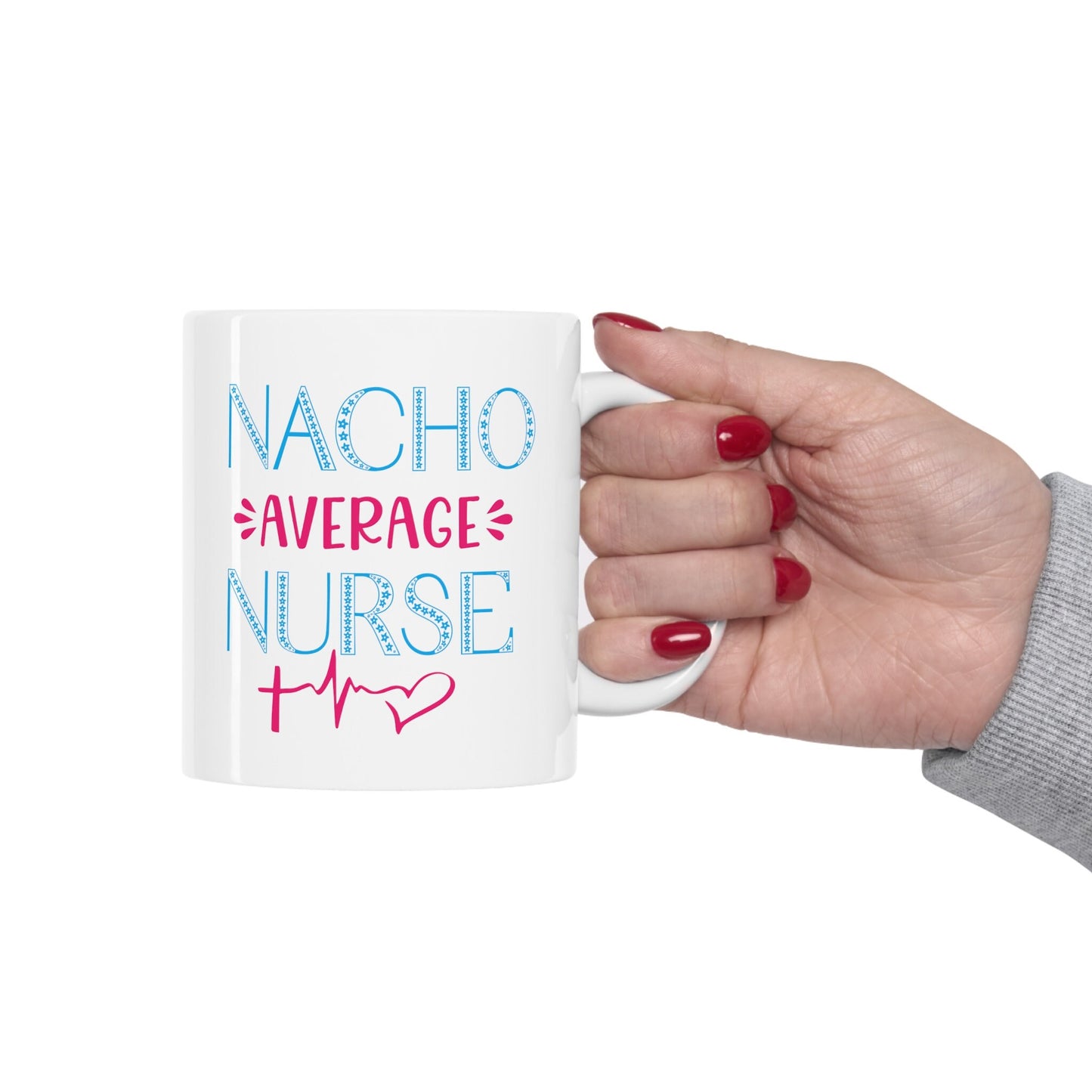 Nacho Average Nurse Nursing Mug, I love nurses Mug, Awesome gift Mug for nurses, gift Mug for a special nurse, Thank you gift Mug for nurses