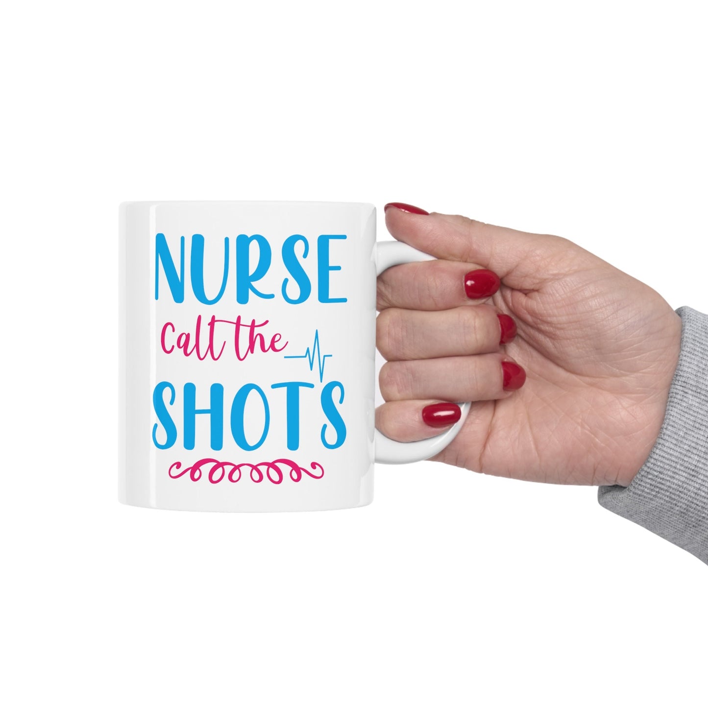 Nurses Call The Shots Nursing Mug, I love nurses Mug, Awesome gift Mug for nurse, gift Mug for a special nurse, Thank you gift Mug for nurse