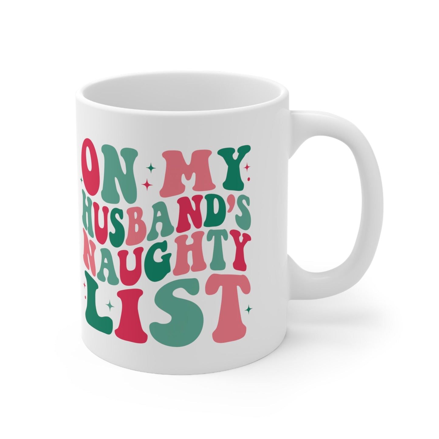 On My Husbands Naughty List Mug, Perfect Holiday Cheer Coffee Mug, Gift Mug for Christmas Spirit, Cute Christmas mugs for Family and friends