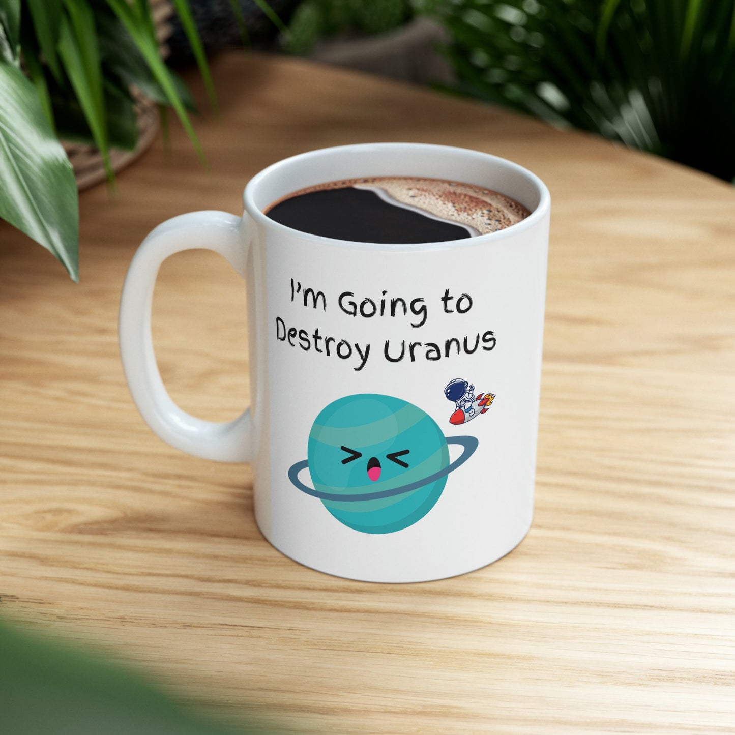 I'm Going to Destroy Uranus Coffee Mug, Uranus Mug, Cute Uranus Planet Mug, Funny Mug from Uranus, Drink from Uranus, Uranus Ceramic Mug,