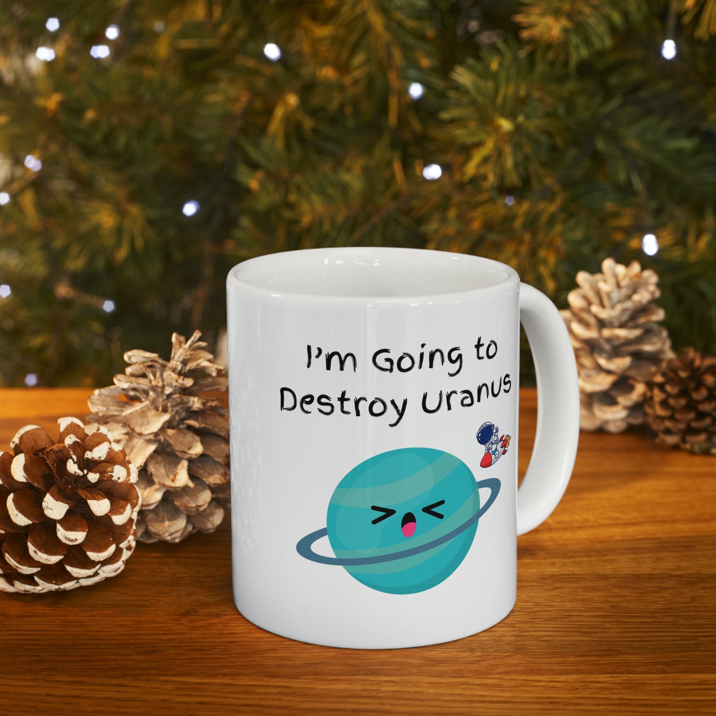 I'm Going to Destroy Uranus Coffee Mug, Uranus Mug, Cute Uranus Planet Mug, Funny Mug from Uranus, Drink from Uranus, Uranus Ceramic Mug,