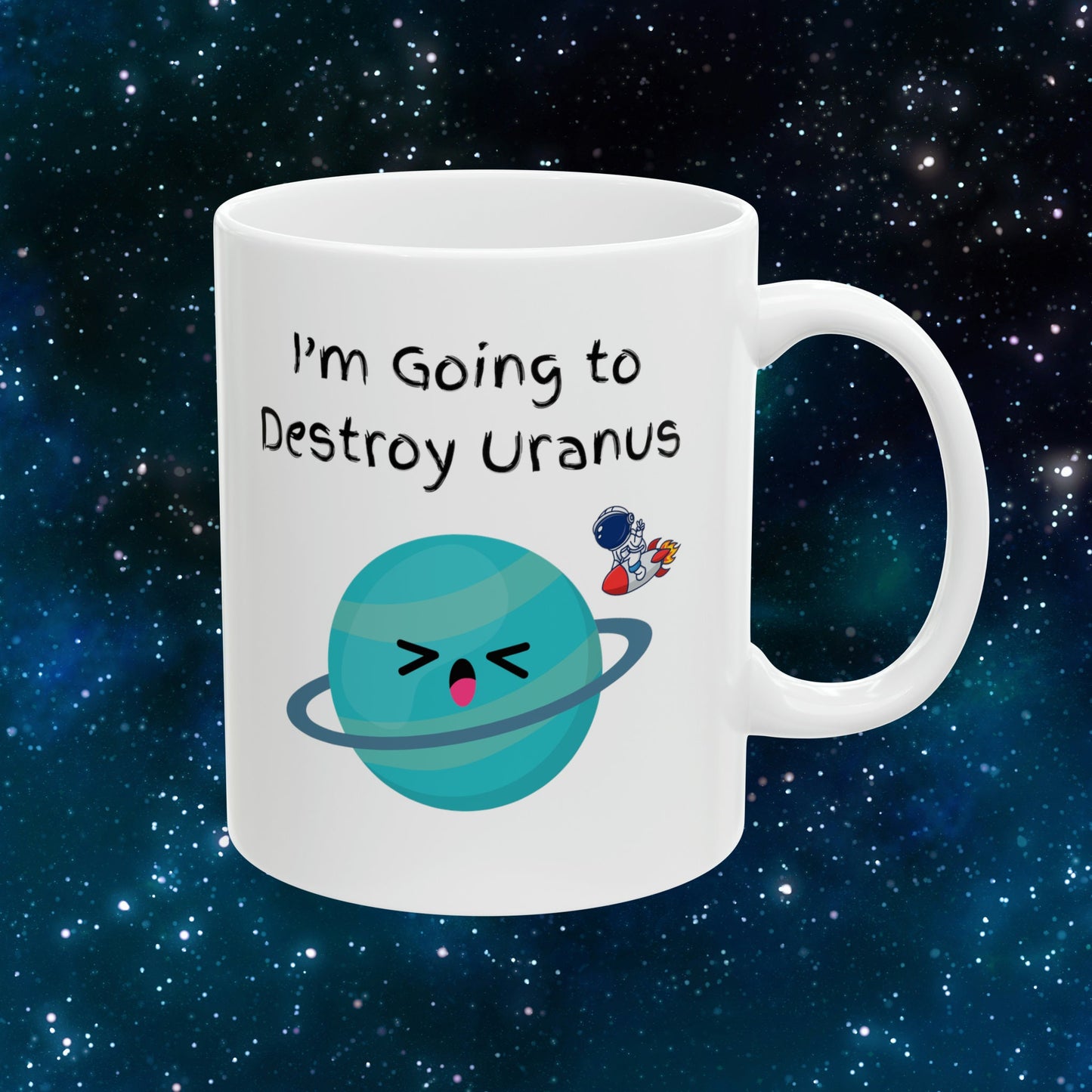 I'm Going to Destroy Uranus Coffee Mug, Uranus Mug, Cute Uranus Planet Mug, Funny Mug from Uranus, Drink from Uranus, Uranus Ceramic Mug,