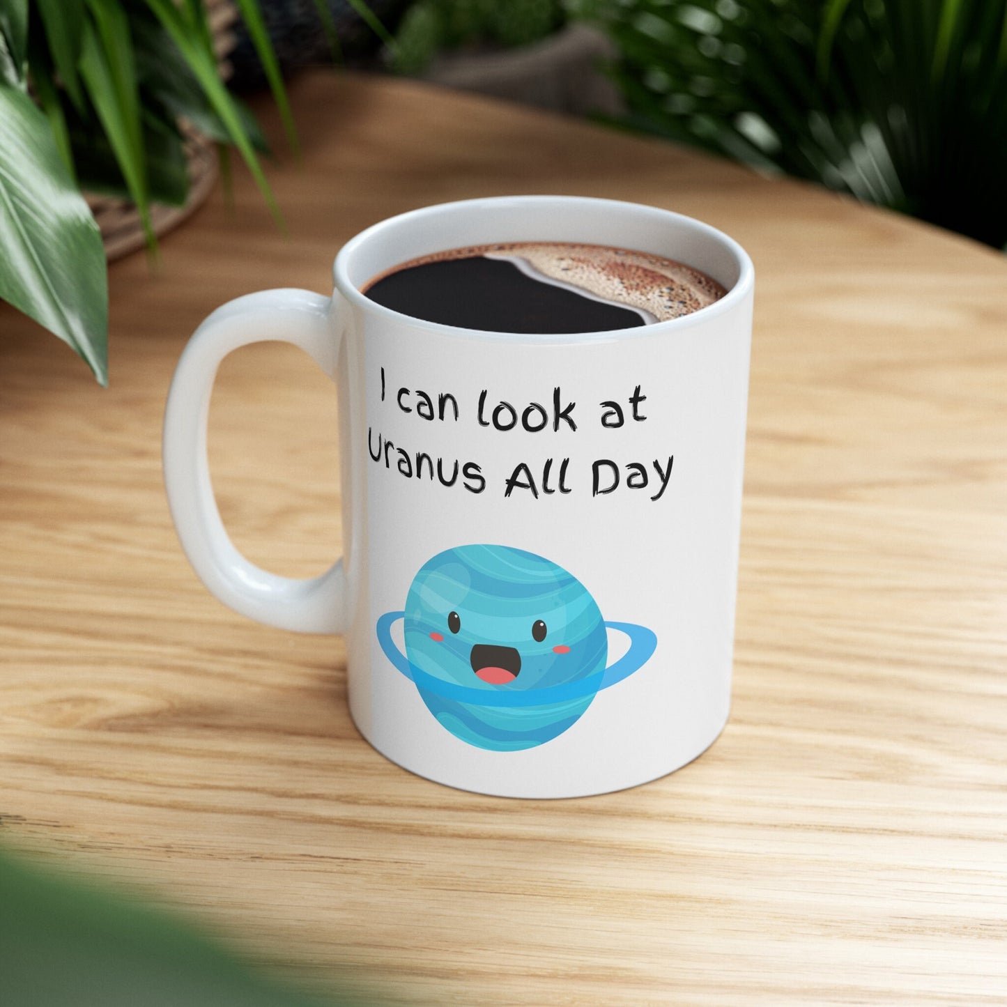 Uranus All Day Coffee Mug, Uranus Mug, Cute Uranus Planet Mug, Funny Mug from Uranus, Drink from Uranus, Uranus Ceramic Mug,
