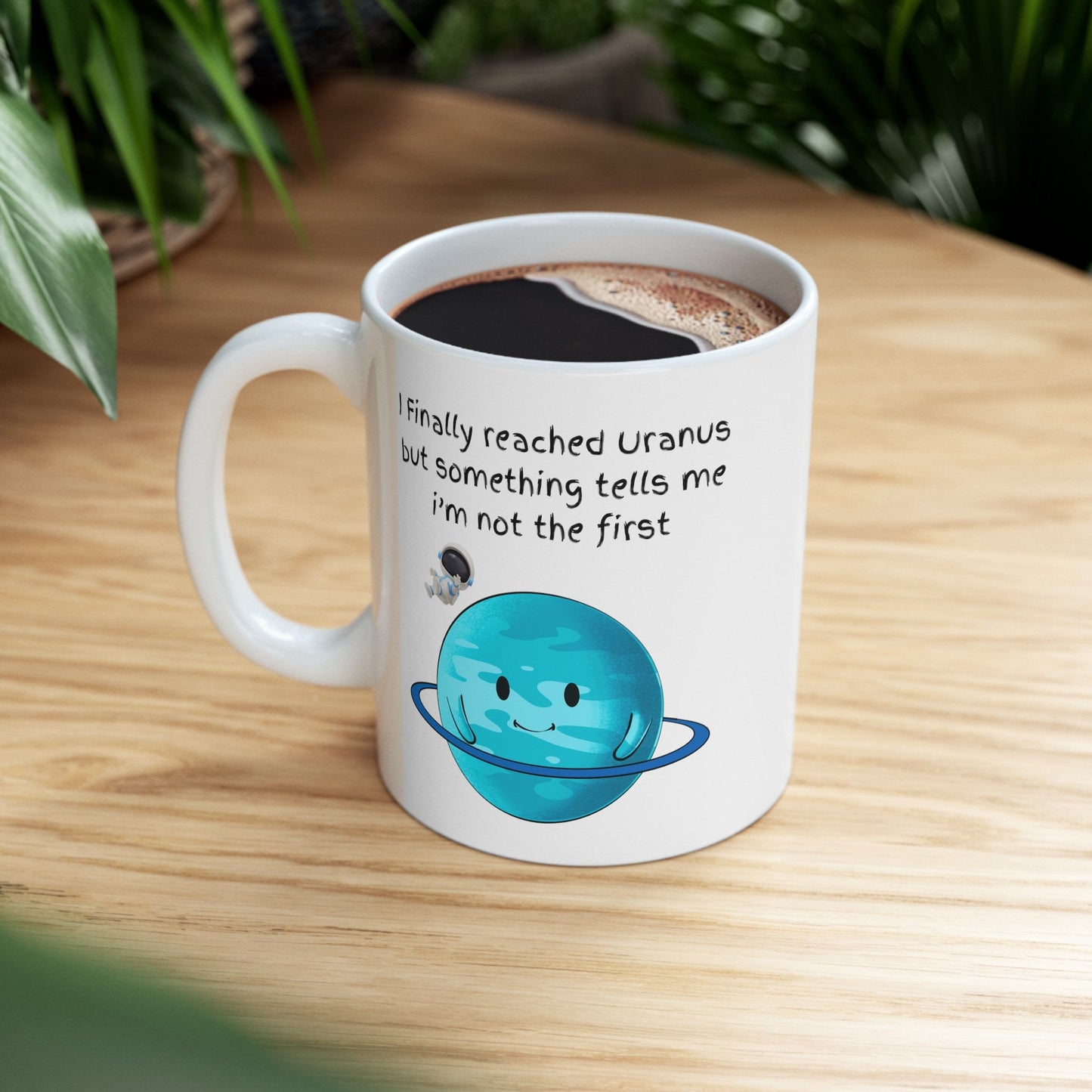 Finally Reached Uranus Coffee Mug, Uranus Mug, Cute Uranus Planet Mug, Funny Mug from Uranus, Drink from Uranus, Uranus Ceramic Mug,