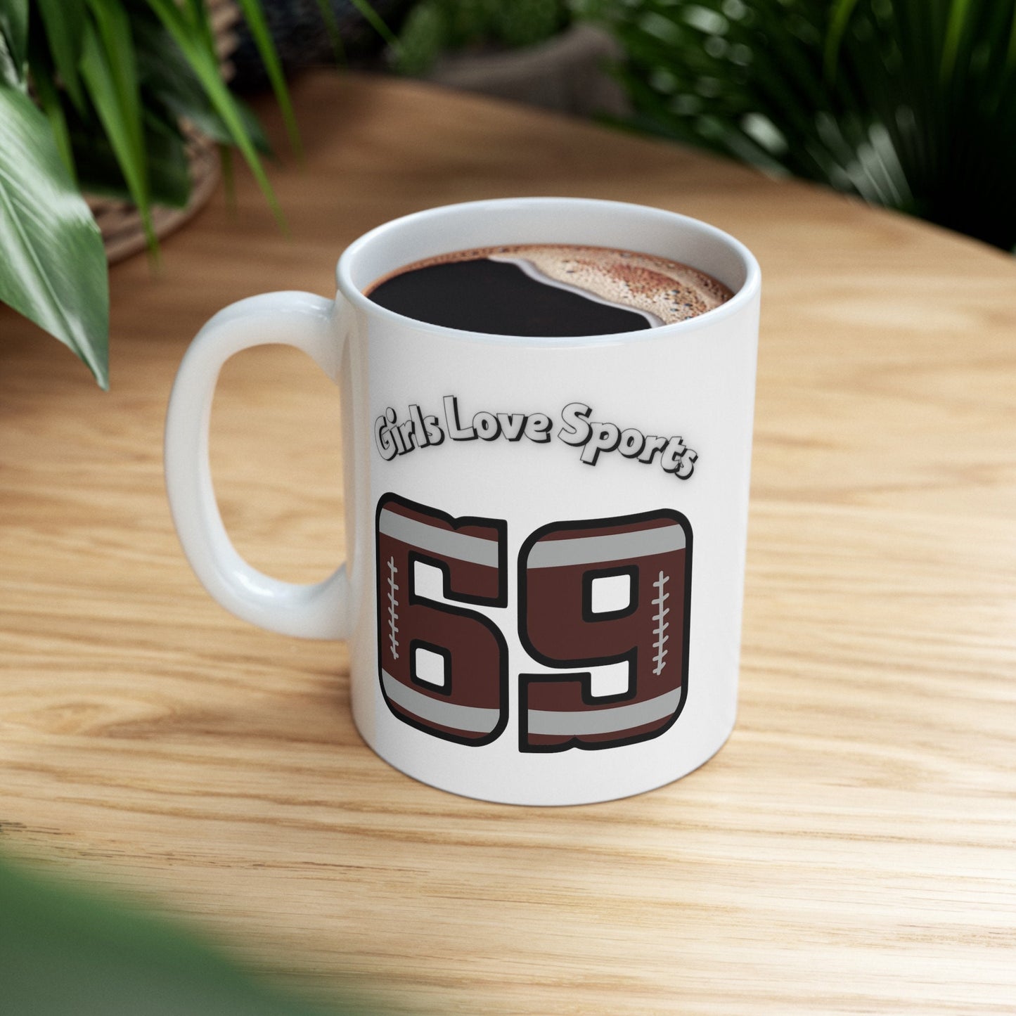 Girls Love Sports 69 numbered Football Coffee Mug.  Girl's love playing with Balls Sporty Womens Mug.  Gift Mug for Girlfriend or Wife.