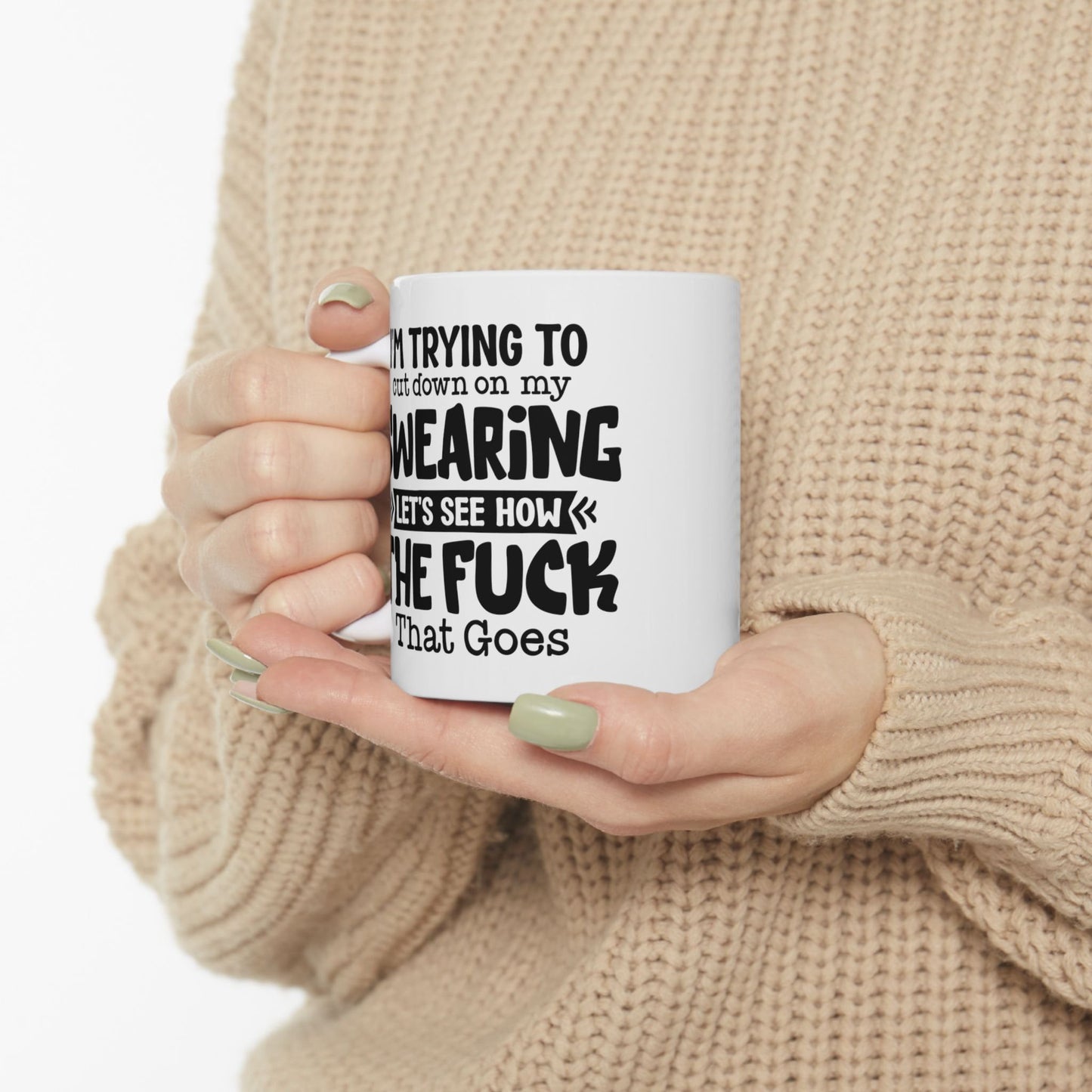 Coffee Mug That says im trying to stop swearing lets see how the fuck that goes Hilarious and bold drinkware Conversation piece cup