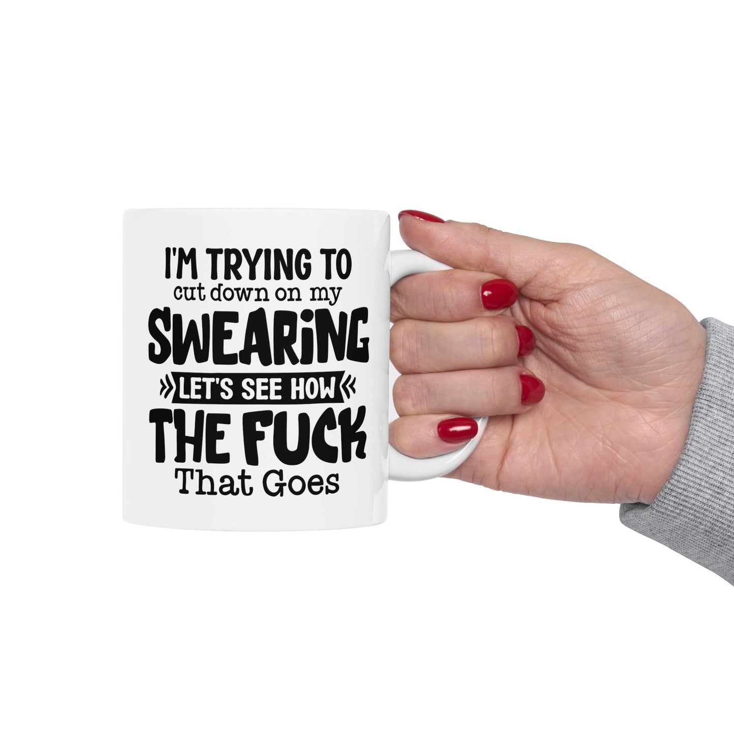 Coffee Mug That says im trying to stop swearing lets see how the fuck that goes Hilarious and bold drinkware Conversation piece cup