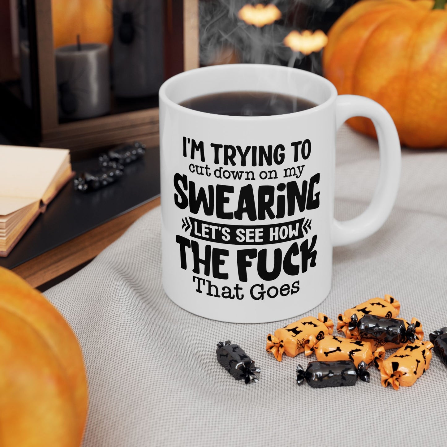 Coffee Mug That says im trying to stop swearing lets see how the fuck that goes Hilarious and bold drinkware Conversation piece cup