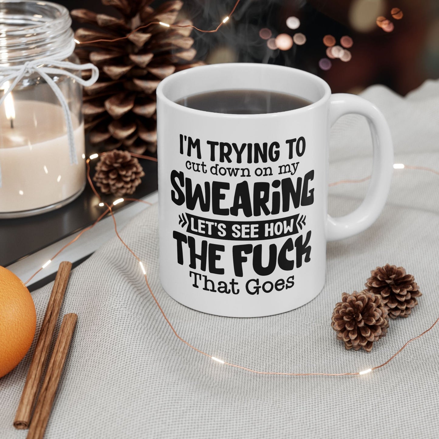 Coffee Mug That says im trying to stop swearing lets see how the fuck that goes Hilarious and bold drinkware Conversation piece cup