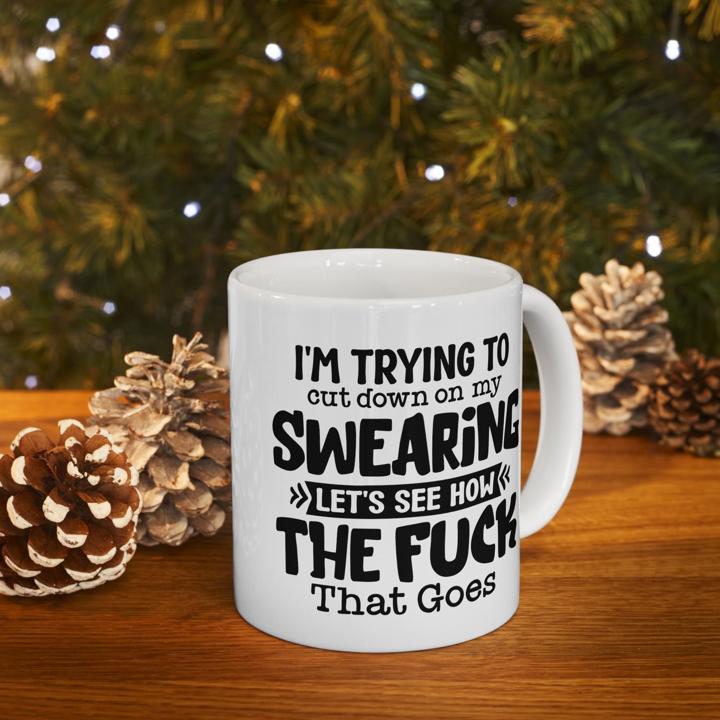 Coffee Mug That says im trying to stop swearing lets see how the fuck that goes Hilarious and bold drinkware Conversation piece cup