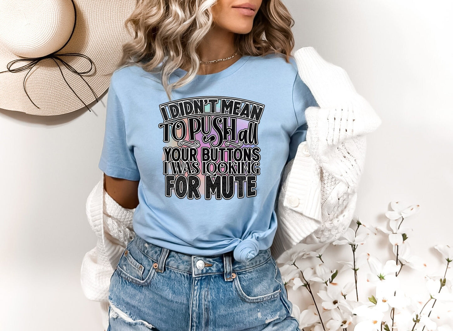 I Didnt mean to push all your buttons I was looking for mute shirt by Scorpion Tees.  This Funny Shirt is comfortable yet Stylish enough to go with anything in your wardrobe. Great Shirt to turn heads and bring smiles.
www.scorpiontees.etsy.com