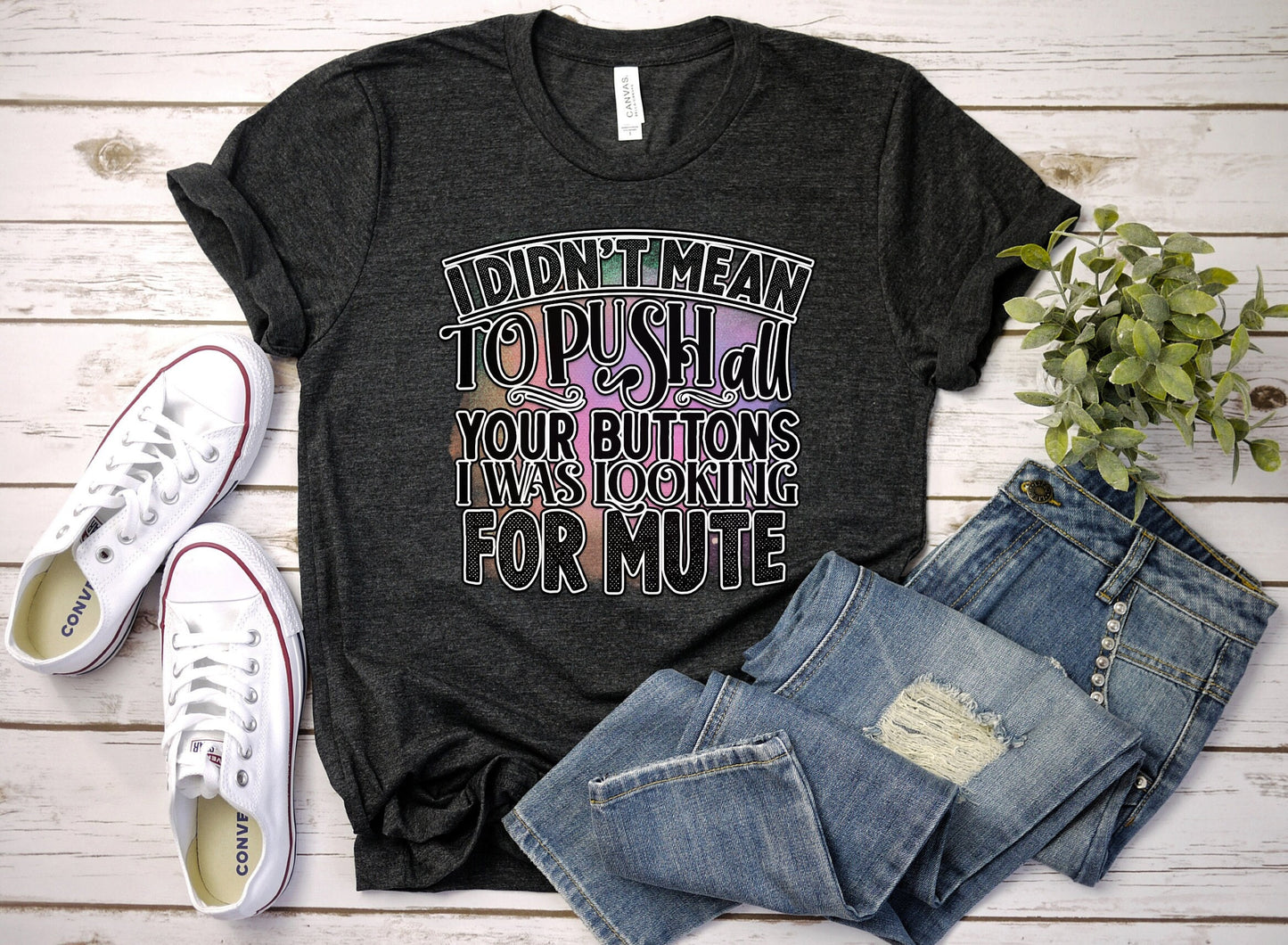 I Didnt mean to push all your buttons I was looking for mute shirt by Scorpion Tees.  This Funny Shirt is comfortable yet Stylish enough to go with anything in your wardrobe. Great Shirt to turn heads and bring smiles.
www.scorpiontees.etsy.com