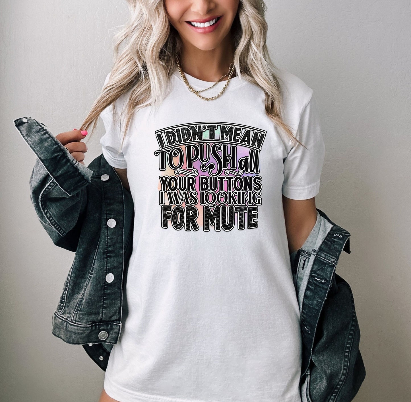 I Didnt mean to push all your buttons I was looking for mute shirt by Scorpion Tees.  This Funny Shirt is comfortable yet Stylish enough to go with anything in your wardrobe. Great Shirt to turn heads and bring smiles.
www.scorpiontees.etsy.com