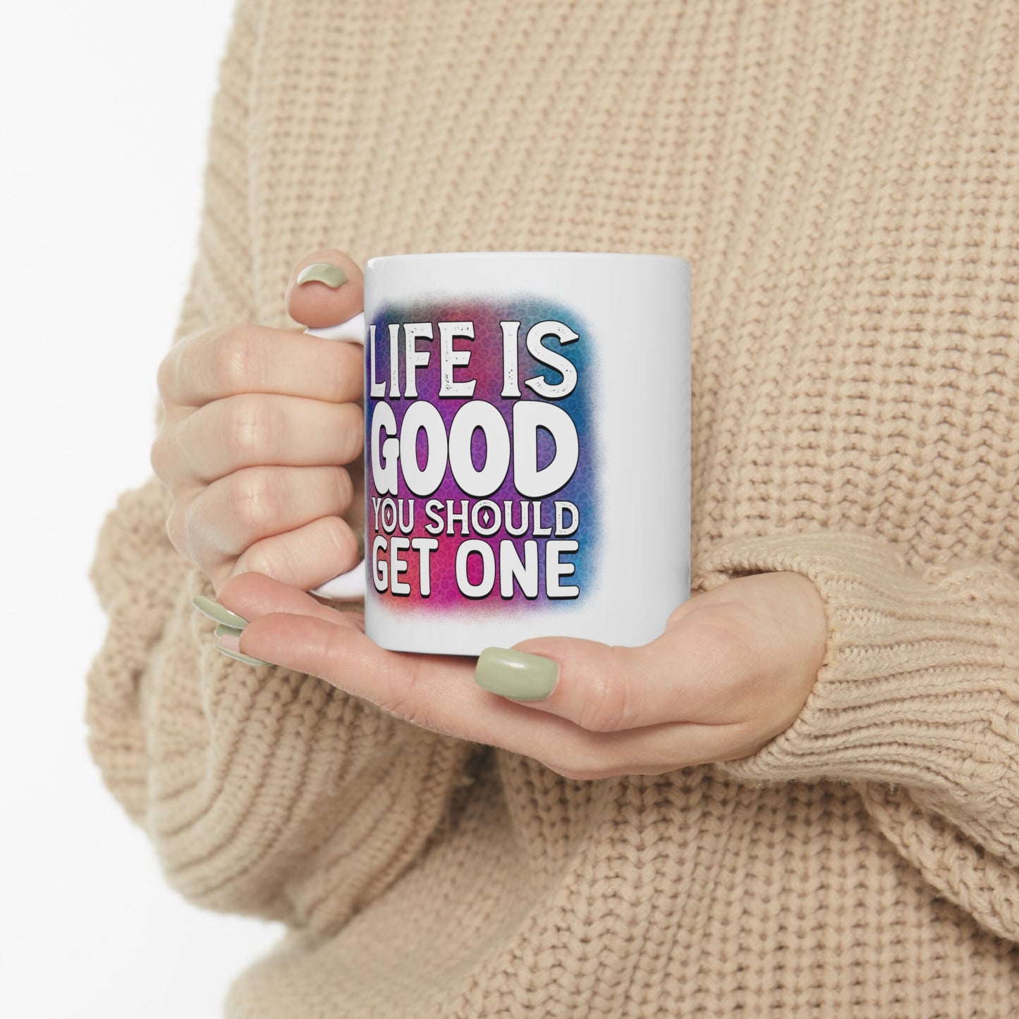 Life is Good Colorful And Hilarious MUG: Eye-Catching Design With Inspiring Yet Insulting Words. Perfect  Mug for all of the Haters