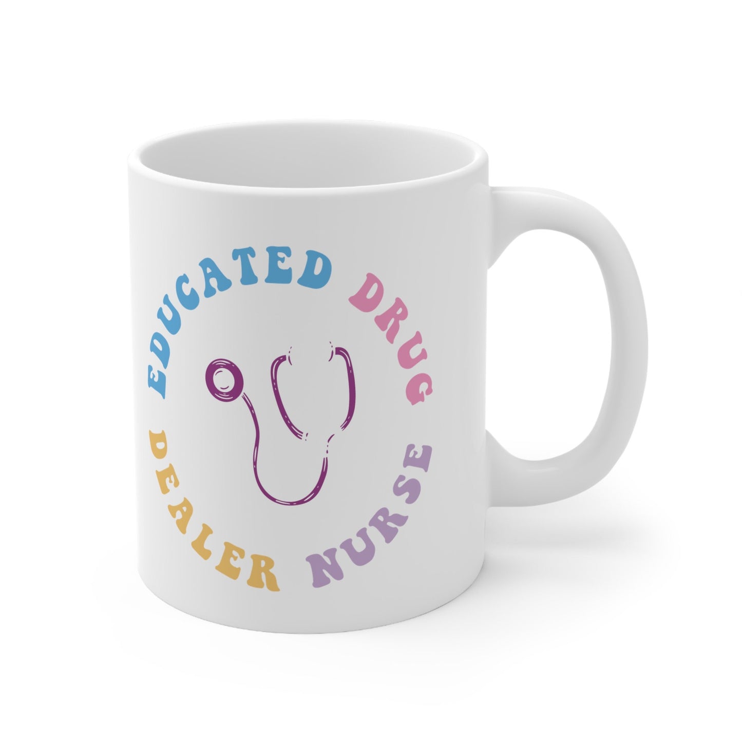Educated Drug Dealer Nursing Mug, I love nurses Mug, Awesome gift Mug for nurse, gift Mug for a special nurse, Thank you gift Mug for nurses