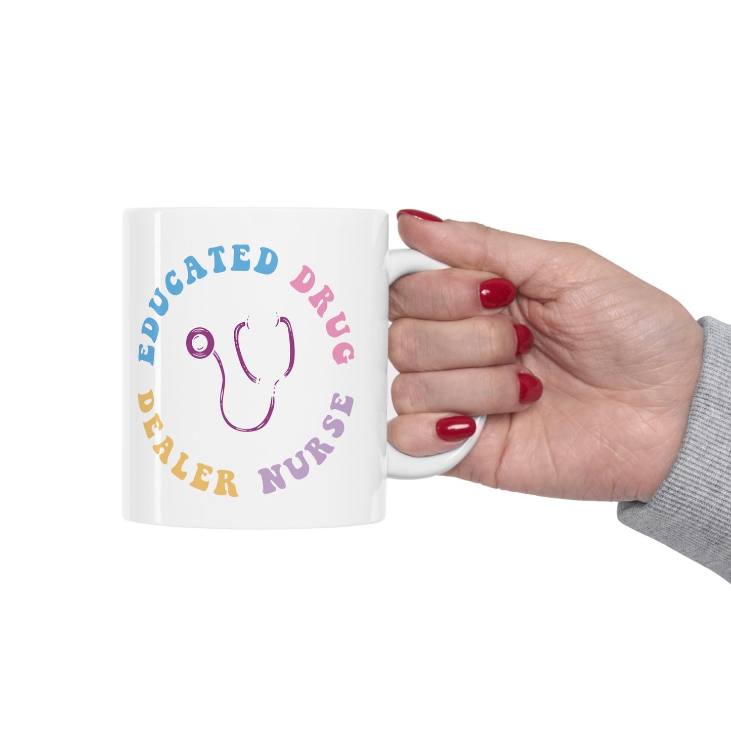 Educated Drug Dealer Nursing Mug, I love nurses Mug, Awesome gift Mug for nurse, gift Mug for a special nurse, Thank you gift Mug for nurses