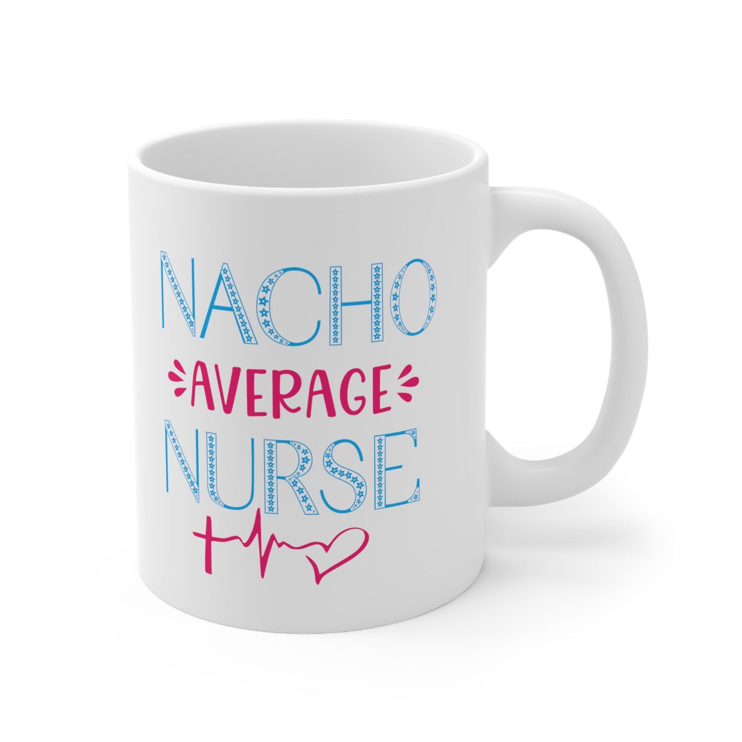 Nacho Average Nurse Nursing Mug, I love nurses Mug, Awesome gift Mug for nurses, gift Mug for a special nurse, Thank you gift Mug for nurses