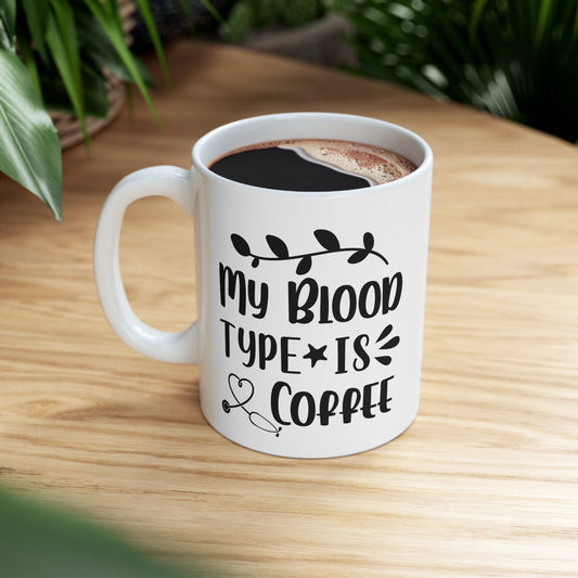 Blood Type is Coffee Nursing Mug, I love nurses Mug, Awesome gift Mug for nurses, gift Mug for a special nurse, Thank you gift Mug for nurse