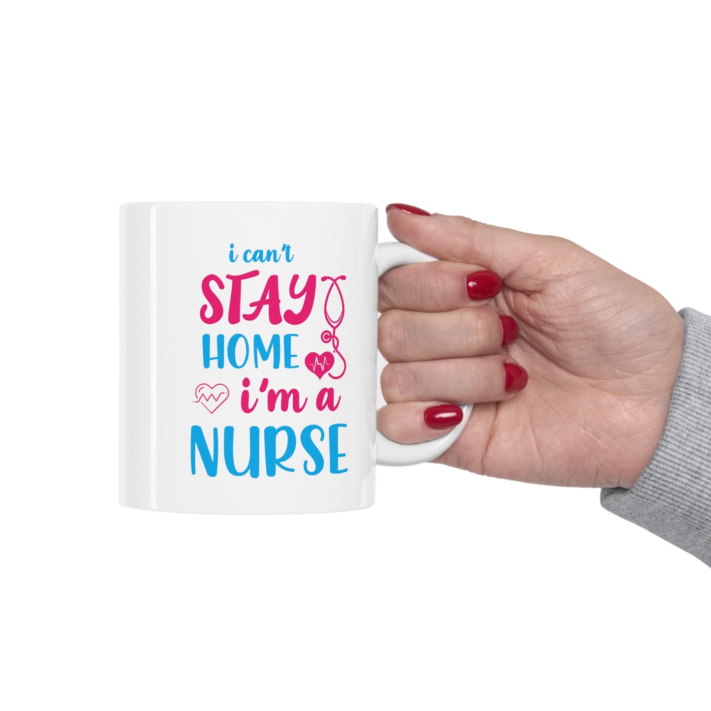Cant Stay Home Nursing Mug, I love nurses Mug, Awesome gift Mug for nurse, gift Mug for special nurse, Thank you gift Mug for nurse