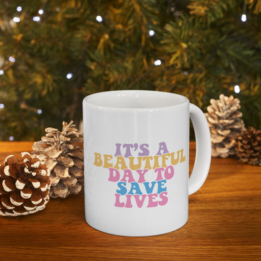 Beautiful Day To Save Lives Mug, I love nurses Mug, Awesome gift Mug for nurses, gift Mug for a special nurse, Thank you gift Mug for nurses