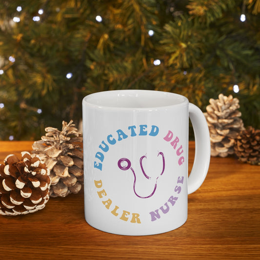 Educated Drug Dealer Nursing Mug, I love nurses Mug, Awesome gift Mug for nurse, gift Mug for a special nurse, Thank you gift Mug for nurses