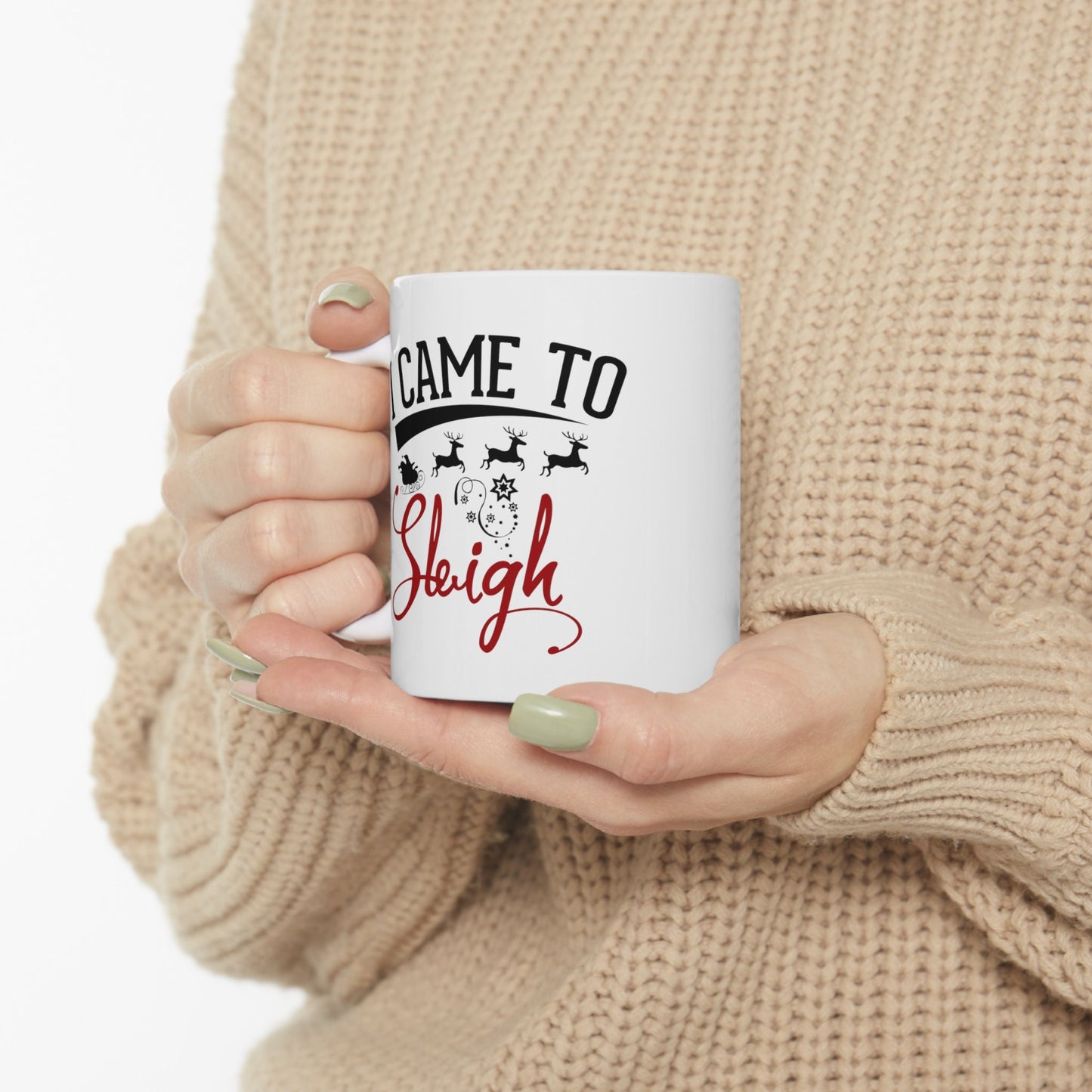 I came to Sleigh Christmas Mug, Perfect Holiday Cheer Coffee Mug, Gift Mug for Christmas Spirit, Cute Christmas mug for Family and friends
