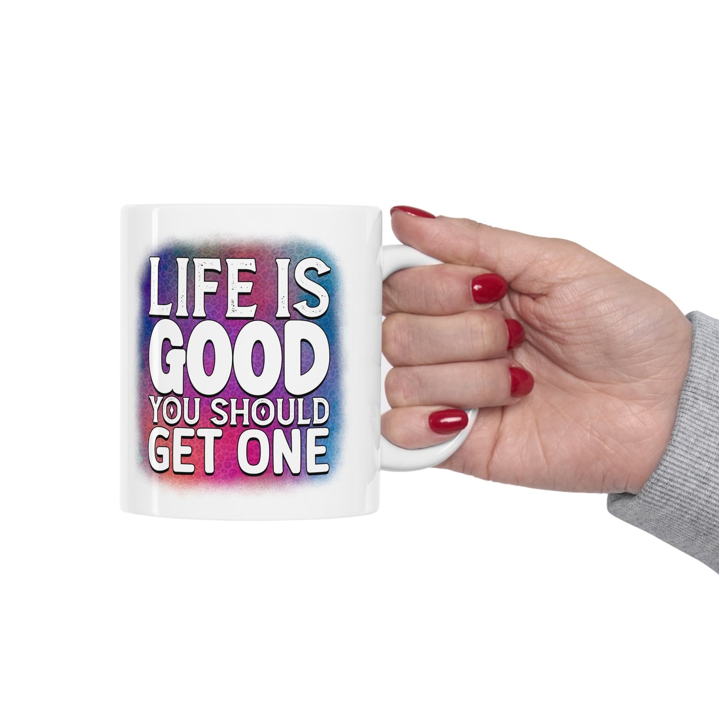 Life is Good Colorful And Hilarious MUG: Eye-Catching Design With Inspiring Yet Insulting Words. Perfect  Mug for all of the Haters
