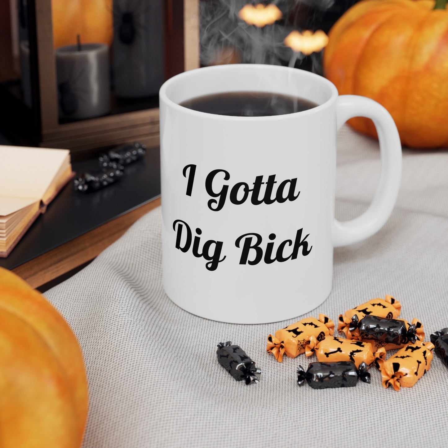 I Gotta Dig Bick funny Coffee Mug, Large Penis funny Gift Mug For Guys, Funny Big Dick Mug. Great gift Mug for men, Funny gift Mug
