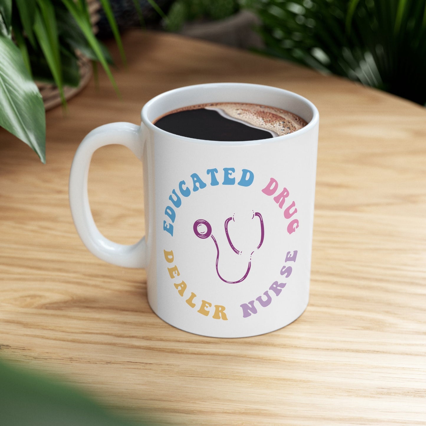 Educated Drug Dealer Nursing Mug, I love nurses Mug, Awesome gift Mug for nurse, gift Mug for a special nurse, Thank you gift Mug for nurses