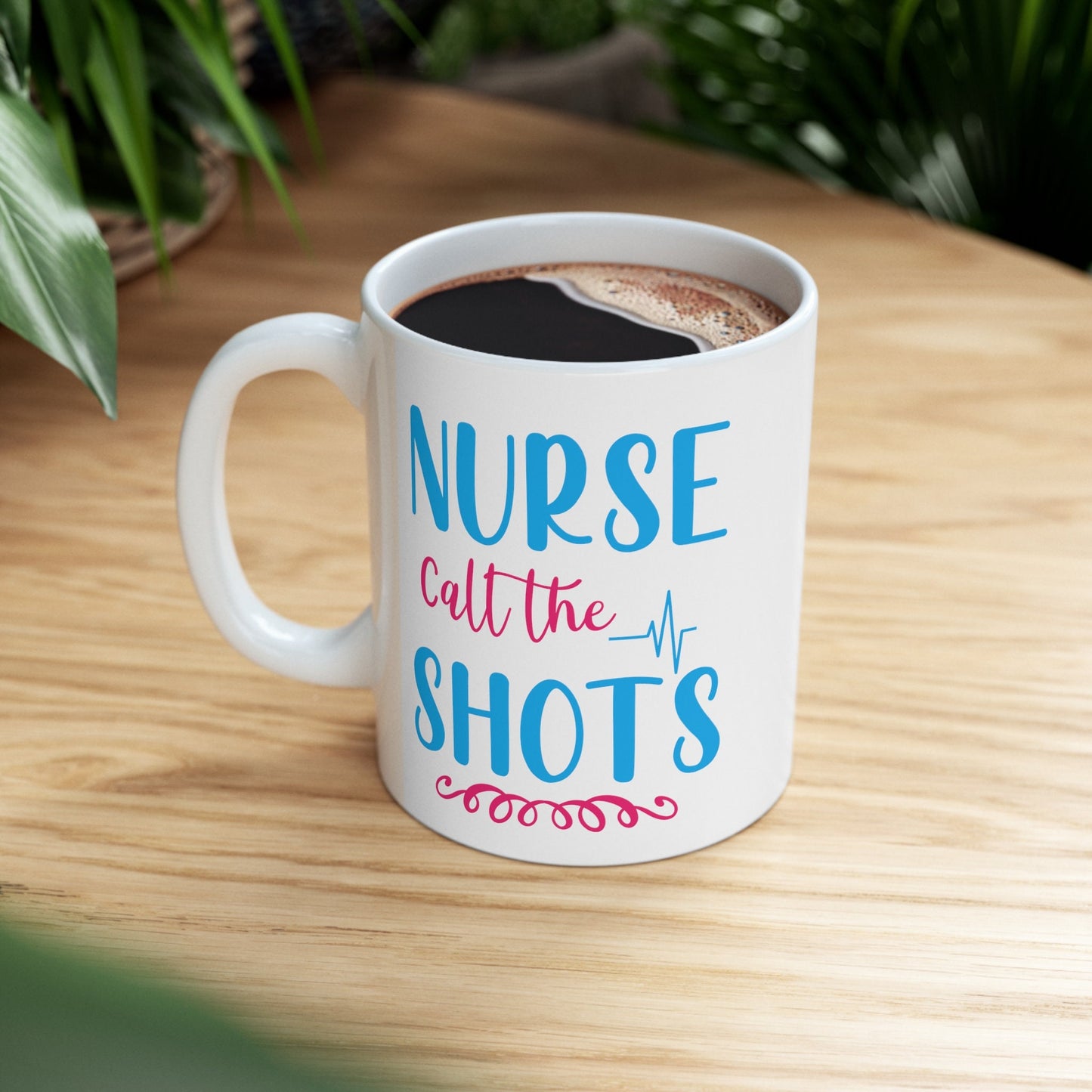 Nurses Call The Shots Nursing Mug, I love nurses Mug, Awesome gift Mug for nurse, gift Mug for a special nurse, Thank you gift Mug for nurse