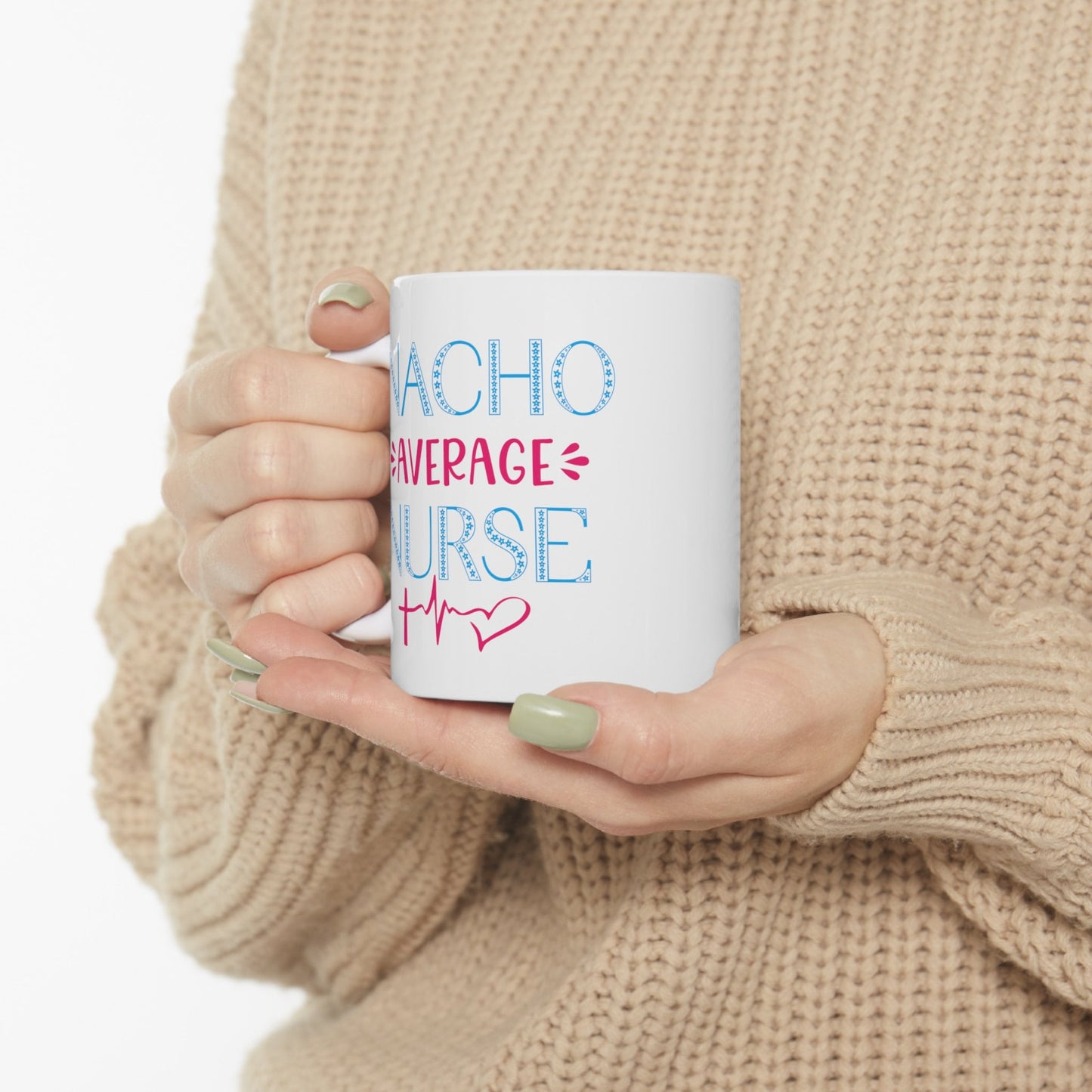 Nacho Average Nurse Nursing Mug, I love nurses Mug, Awesome gift Mug for nurses, gift Mug for a special nurse, Thank you gift Mug for nurses