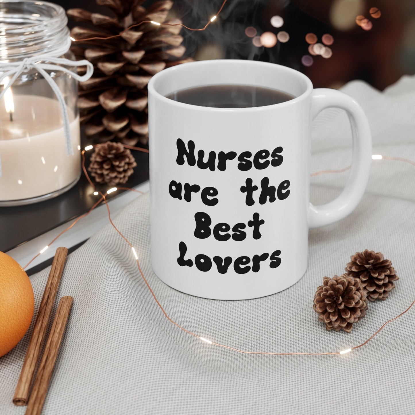 Nurses Make the Best Lovers, Nursing Mug, I love nurses Mug, Awesome gift Mug for a special nurse, Thank you gift Mug for Loving nurses