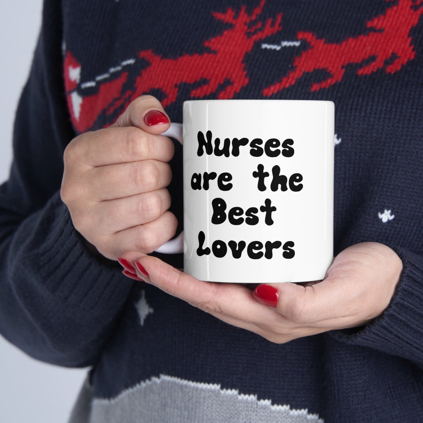 Nurses Make the Best Lovers, Nursing Mug, I love nurses Mug, Awesome gift Mug for a special nurse, Thank you gift Mug for Loving nurses