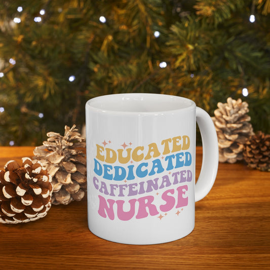 Educated Dedicated Caffeinated Nurse Mug, Awesome gift Mug for nurses, gift Mug for a special loving nurse, Thank you gift Mug for nurses