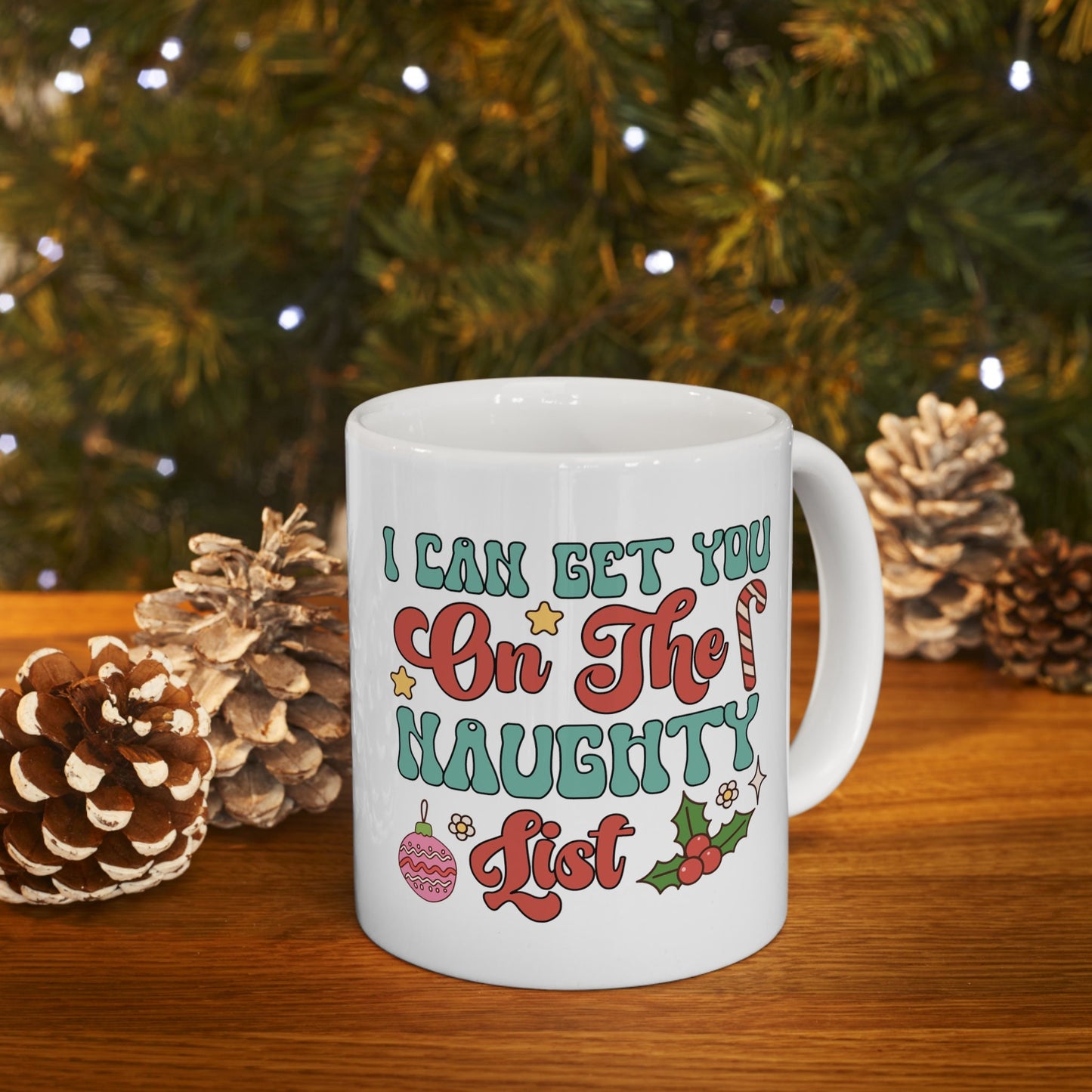 I Can Get You On The Naughty List Mug, Perfect Holiday Cheer Coffee Mug, Gift Mug for Christmas Spirit, Cute Mug for Family and friends