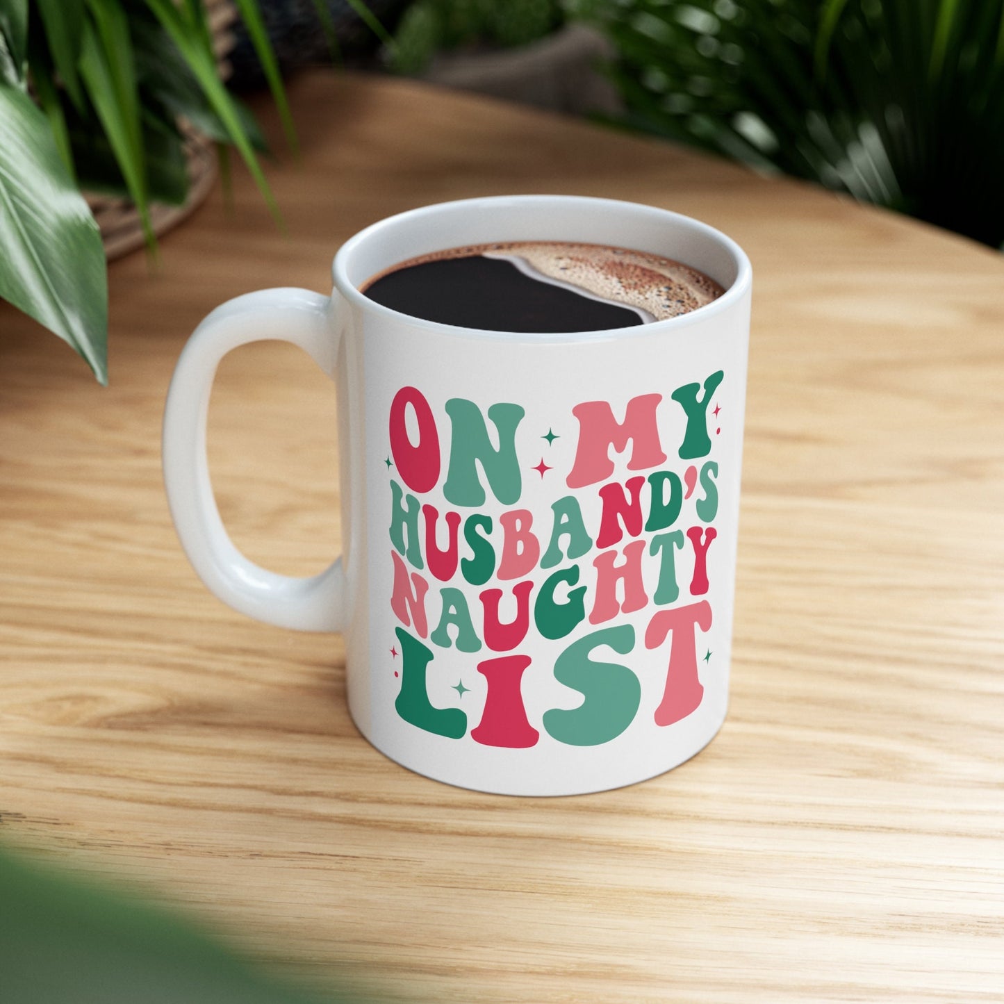 On My Husbands Naughty List Mug, Perfect Holiday Cheer Coffee Mug, Gift Mug for Christmas Spirit, Cute Christmas mugs for Family and friends