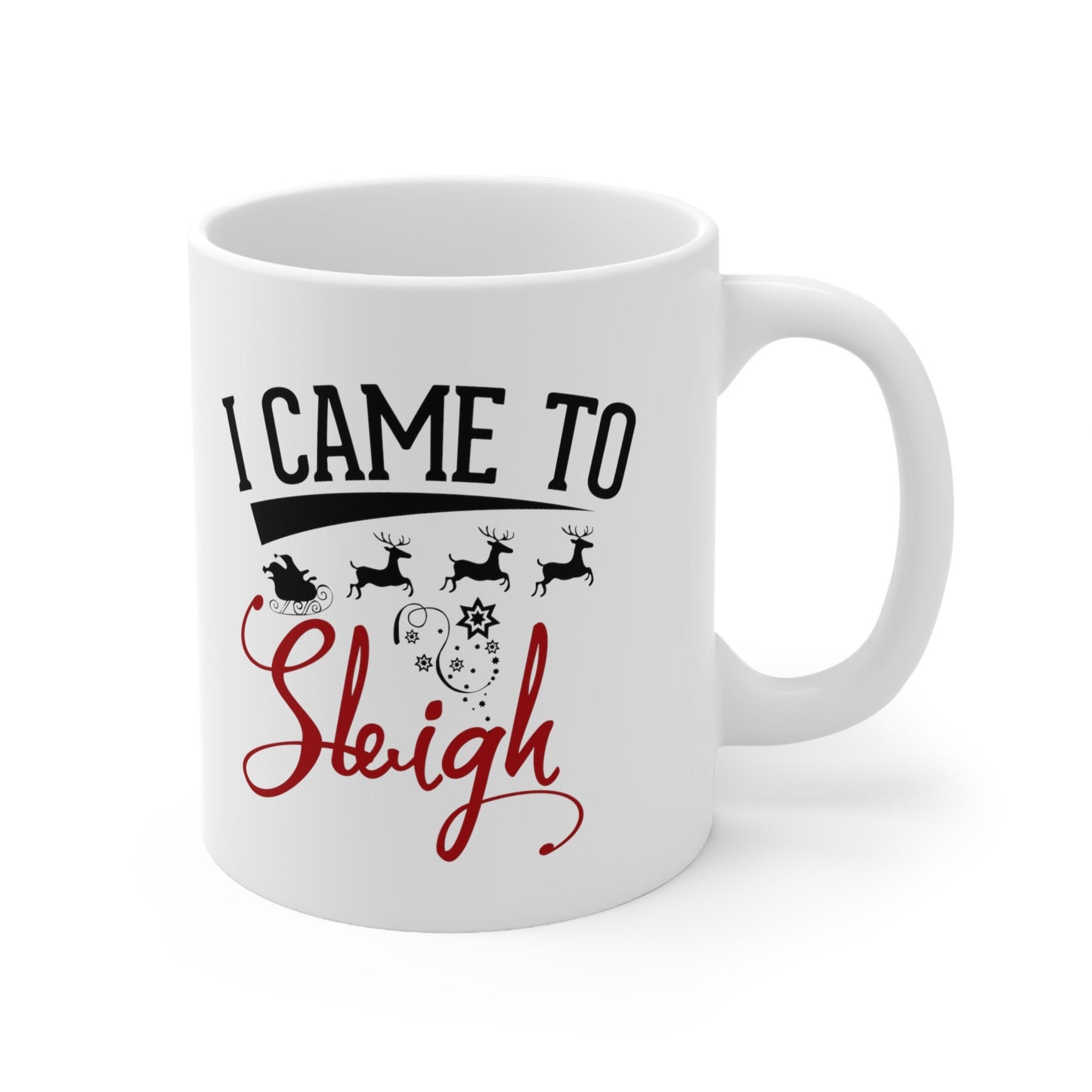 I came to Sleigh Christmas Mug, Perfect Holiday Cheer Coffee Mug, Gift Mug for Christmas Spirit, Cute Christmas mug for Family and friends